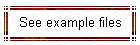 See example files